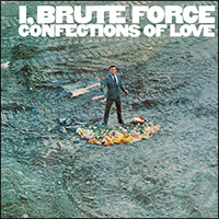 Brute Force, Confections of Love