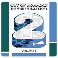 Out Of Nowhere: The White Whale Story Vol. 2